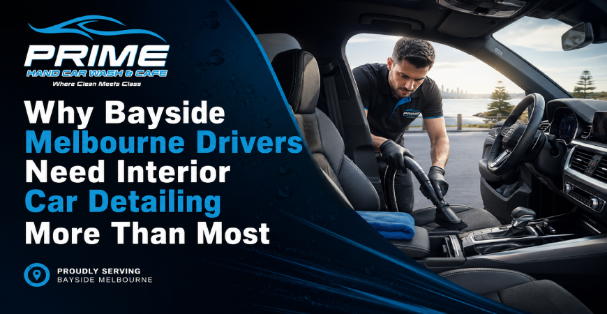 Why Bayside Melbourne Drivers Need Interior Car Detailing More Than Most