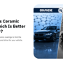 Graphene Vs Ceramic Coating