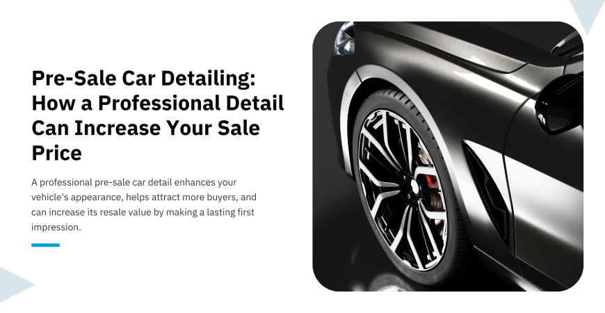 Pre Sale Car Detailing Melbourne